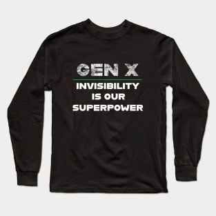Gen X Invisibility Is Our Superpower Long Sleeve T-Shirt